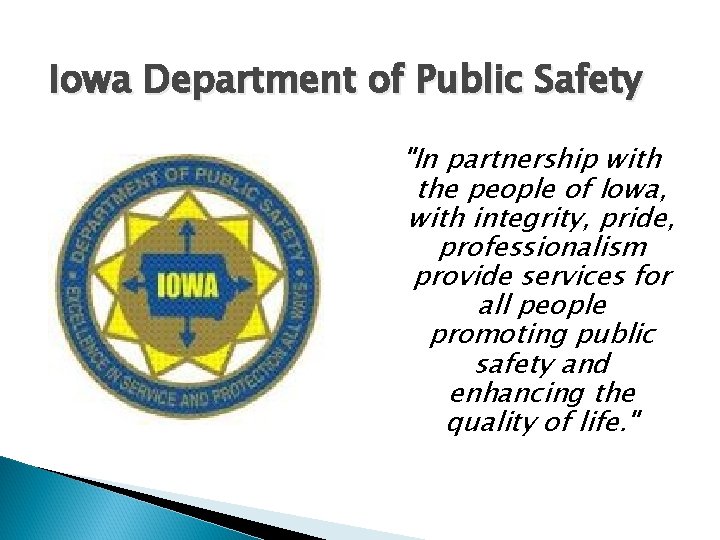 Iowa Department of Public Safety "In partnership with the people of Iowa, with integrity,