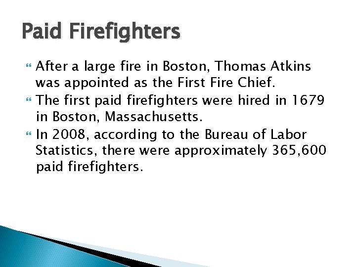 Paid Firefighters After a large fire in Boston, Thomas Atkins was appointed as the