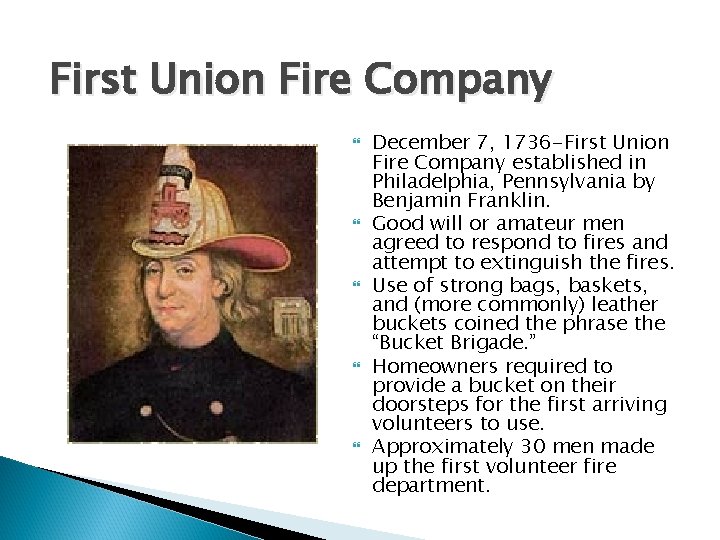 First Union Fire Company December 7, 1736 -First Union Fire Company established in Philadelphia,