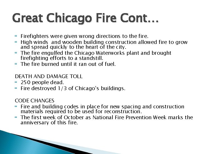 Great Chicago Fire Cont… Firefighters were given wrong directions to the fire. High winds