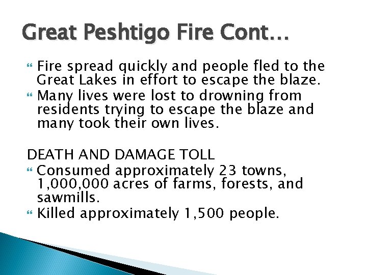 Great Peshtigo Fire Cont… Fire spread quickly and people fled to the Great Lakes