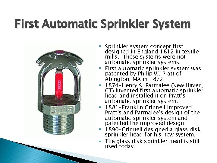 First Automatic Sprinkler System Sprinkler system concept first designed in England 1812 in textile