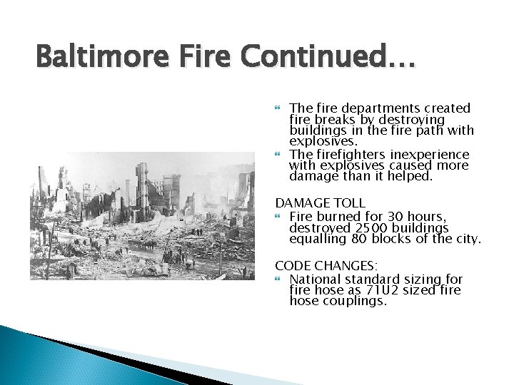 Baltimore Fire Continued… The fire departments created fire breaks by destroying buildings in the