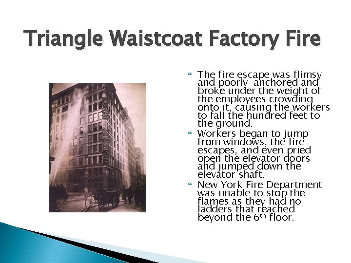 Triangle Waistcoat Factory Fire The fire escape was flimsy and poorly-anchored and broke under