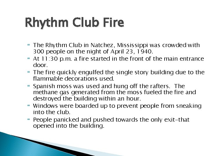 Rhythm Club Fire The Rhythm Club in Natchez, Mississippi was crowded with 300 people