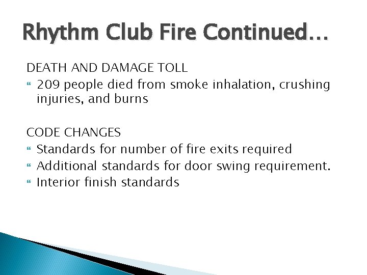 Rhythm Club Fire Continued… DEATH AND DAMAGE TOLL 209 people died from smoke inhalation,