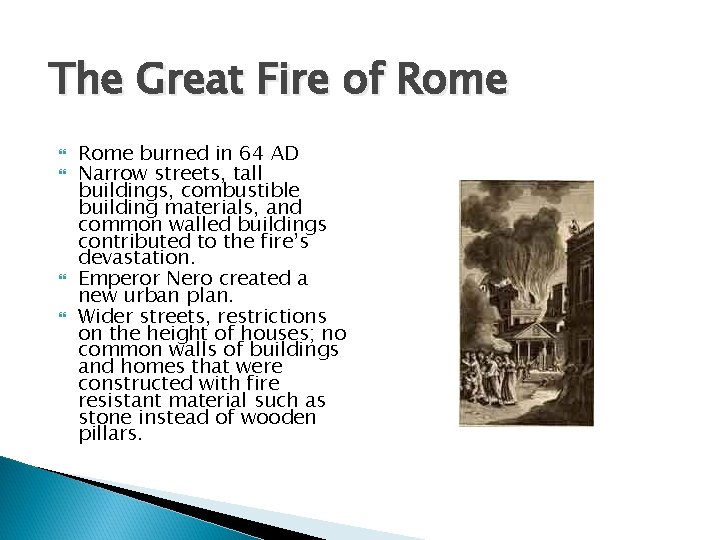 The Great Fire of Rome burned in 64 AD Narrow streets, tall buildings, combustible