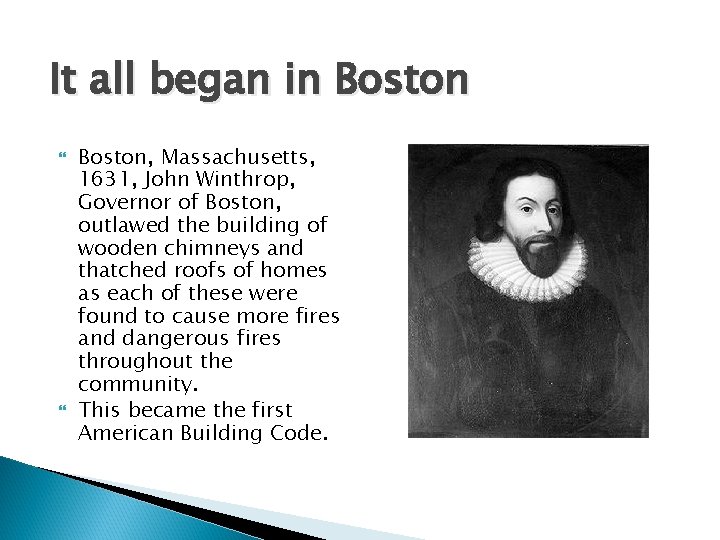 It all began in Boston, Massachusetts, 1631, John Winthrop, Governor of Boston, outlawed the