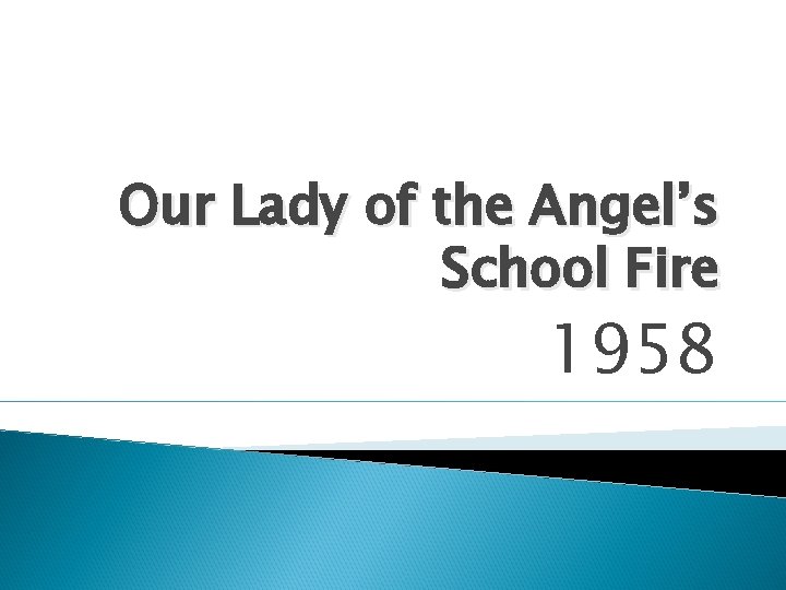 Our Lady of the Angel’s School Fire 1958 