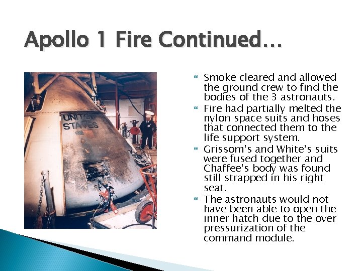 Apollo 1 Fire Continued… Smoke cleared and allowed the ground crew to find the