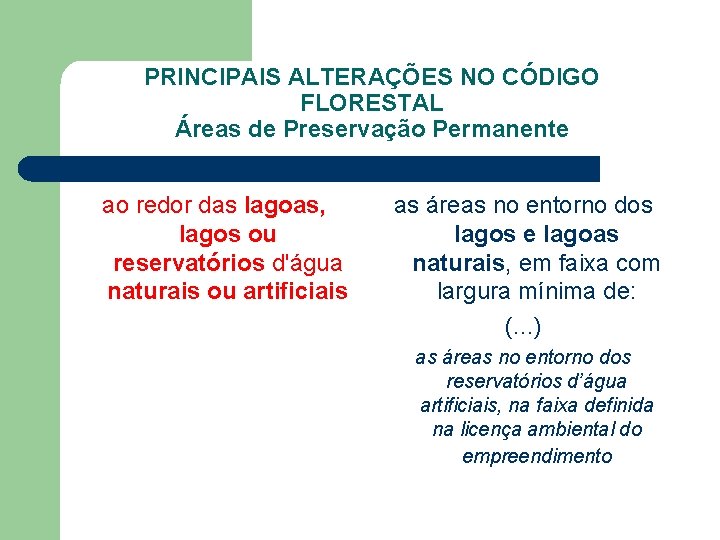 PRINCIPAIS ALTERAÇÕES NO CÓDIGO FLORESTAL Áreas de Preservação Permanente ao redor das lagoas, lagos