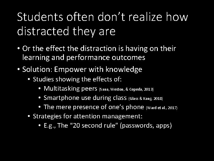 Students often don’t realize how distracted they are • Or the effect the distraction