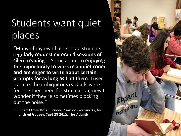 Students want quiet places “Many of my own high-school students regularly request extended sessions