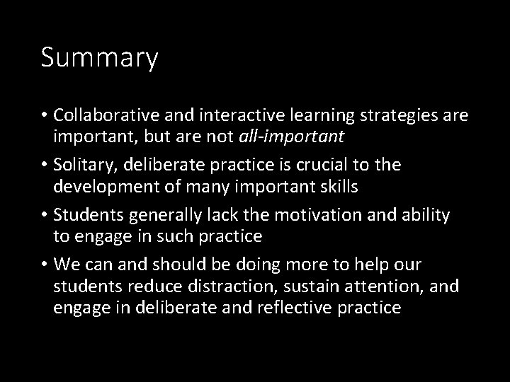 Summary • Collaborative and interactive learning strategies are important, but are not all-important •