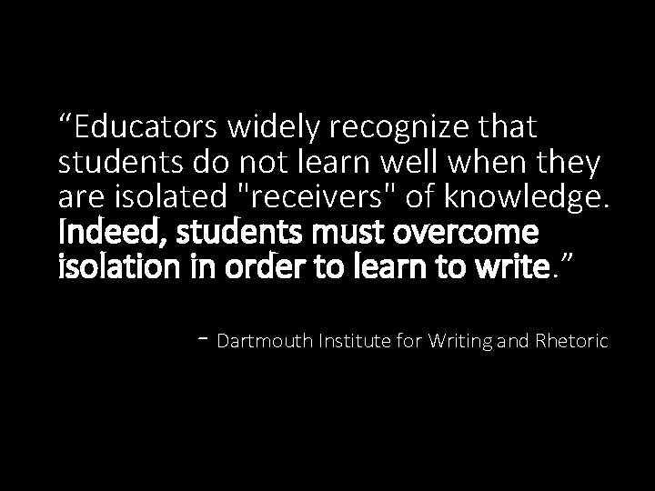 “Educators widely recognize that students do not learn well when they are isolated "receivers"