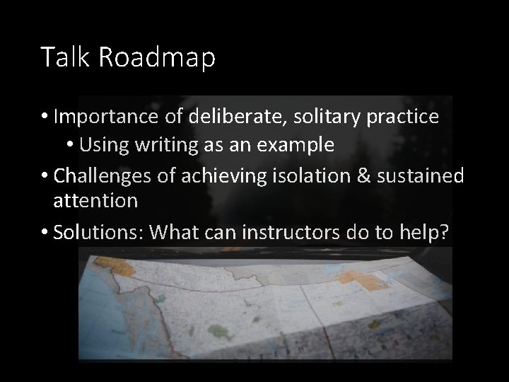 Talk Roadmap • Importance of deliberate, solitary practice • Using writing as an example