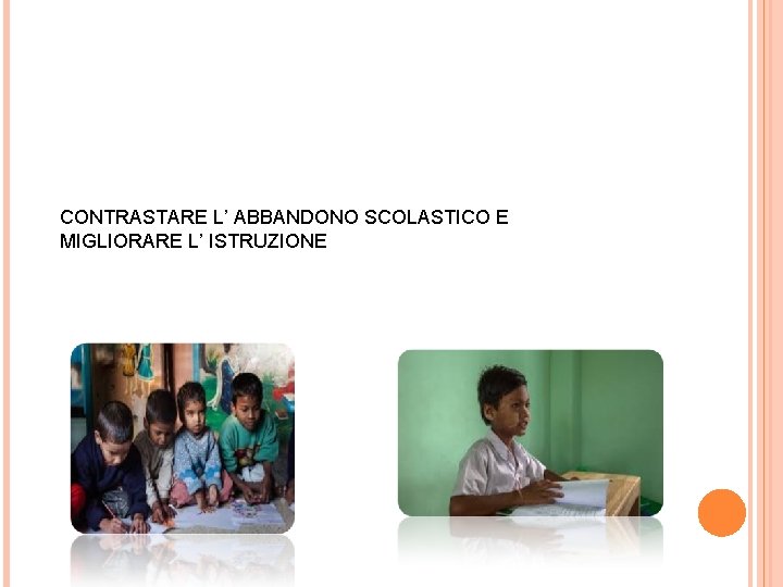 CONTRASTARE L’ ABBANDONO SCOLASTICO E MIGLIORARE L’ ISTRUZIONE 