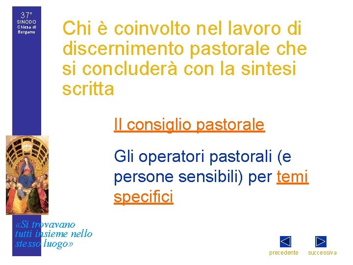 37° SINODO Chiesa di Bergamo Chi è coinvolto nel lavoro di discernimento pastorale che