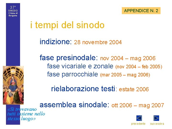 37° SINODO APPENDICE N. 2 Chiesa di Bergamo i tempi del sinodo • indizione: