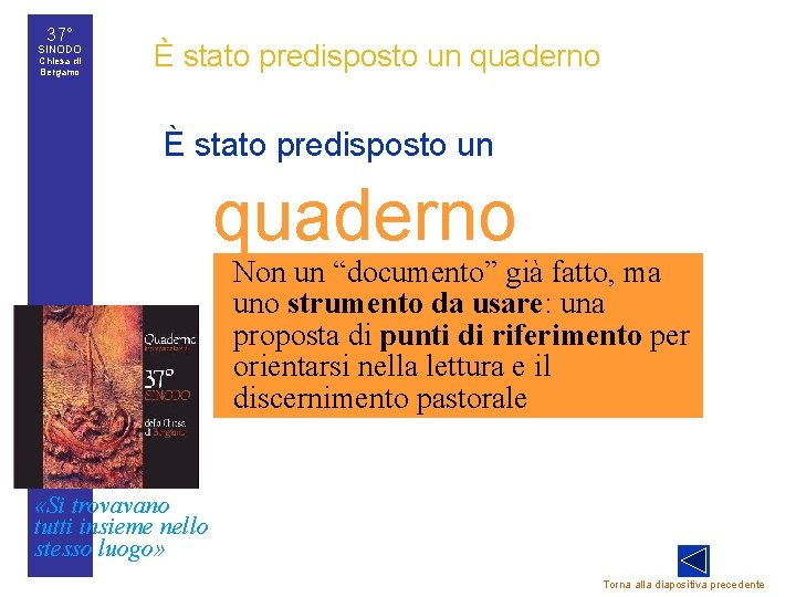37° SINODO Chiesa di Bergamo È stato predisposto un quaderno • È stato predisposto