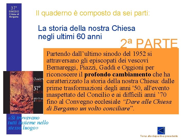 37° SINODO Chiesa di Bergamo Il quaderno è composto da sei parti: • La