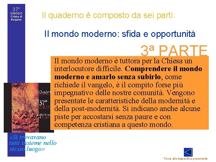 37° SINODO Chiesa di Bergamo Il quaderno è composto da sei parti: • Il