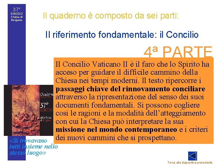 37° SINODO Chiesa di Bergamo Il quaderno è composto da sei parti: • Il