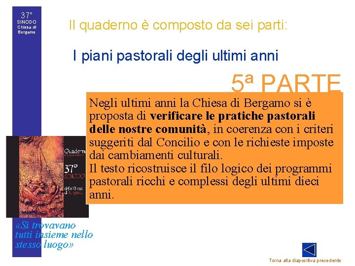 37° SINODO Chiesa di Bergamo Il quaderno è composto da sei parti: • I