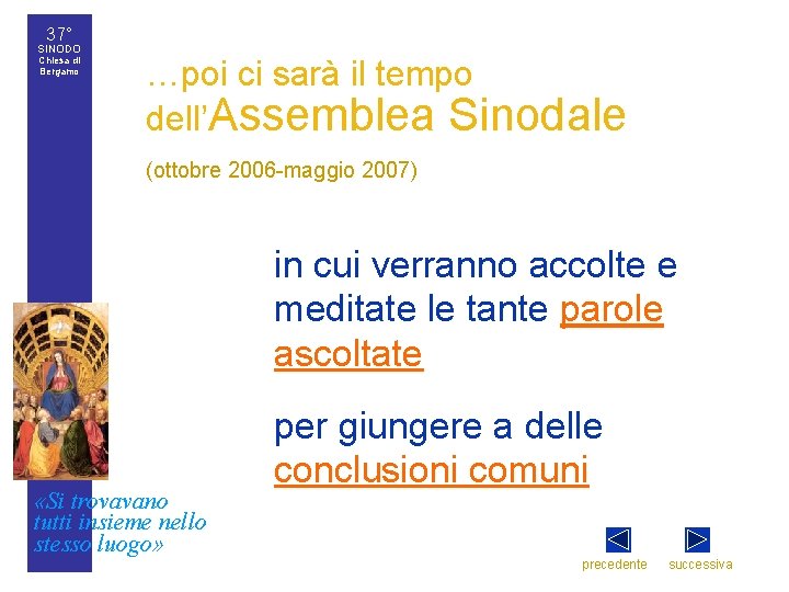 37° SINODO Chiesa di Bergamo …poi ci sarà il tempo dell’Assemblea Sinodale (ottobre 2006