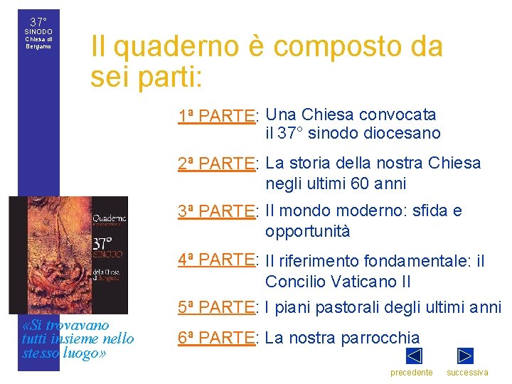 37° SINODO Chiesa di Bergamo Il quaderno è composto da sei parti: • 1ª