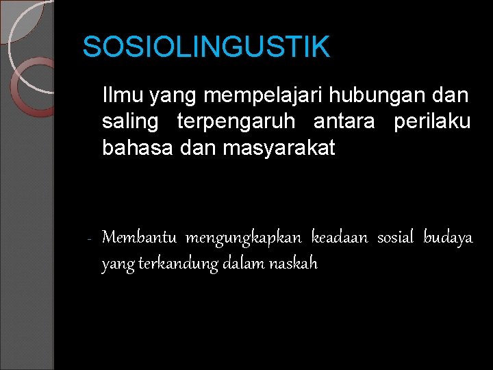 SOSIOLINGUSTIK Ilmu yang mempelajari hubungan dan saling terpengaruh antara perilaku bahasa dan masyarakat -