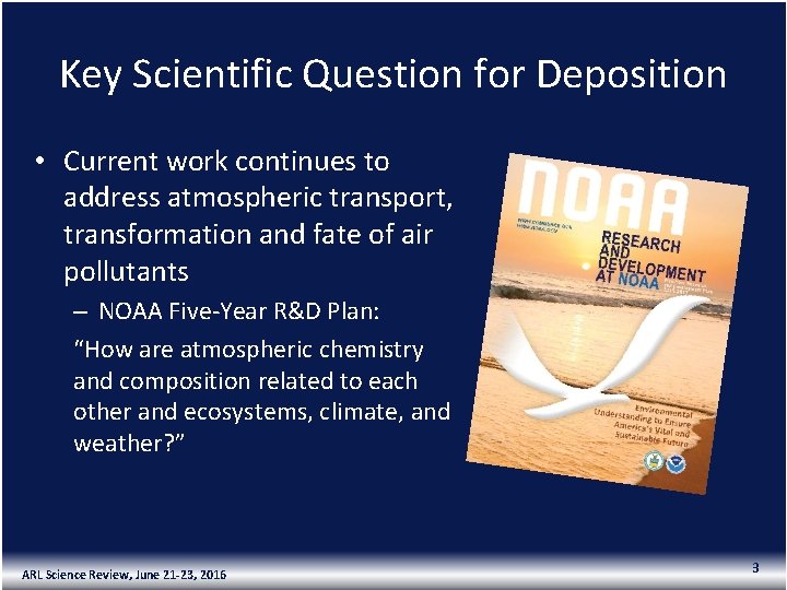 Key Scientific Question for Deposition • Current work continues to address atmospheric transport, transformation