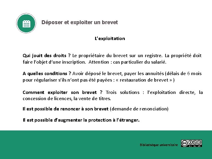 Déposer et exploiter un brevet L’exploitation Qui jouit des droits ? Le propriétaire du