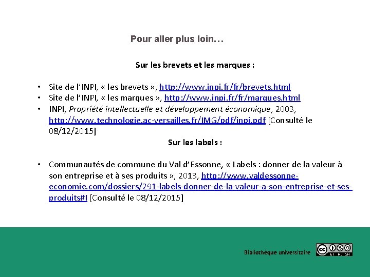 Pour aller plus loin… Sur les brevets et les marques : • Site de