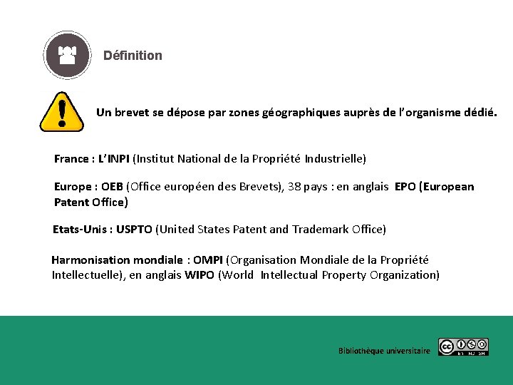 Définition Un brevet se dépose par zones géographiques auprès de l’organisme dédié. France :