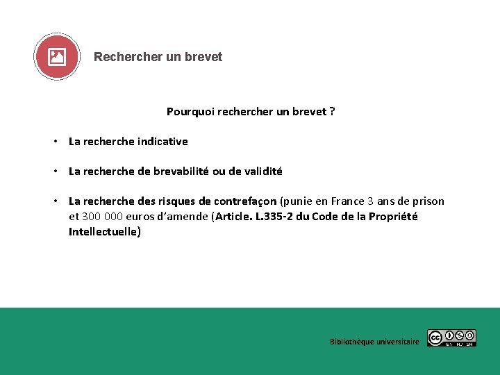 Recher un brevet Pourquoi recher un brevet ? • La recherche indicative • La