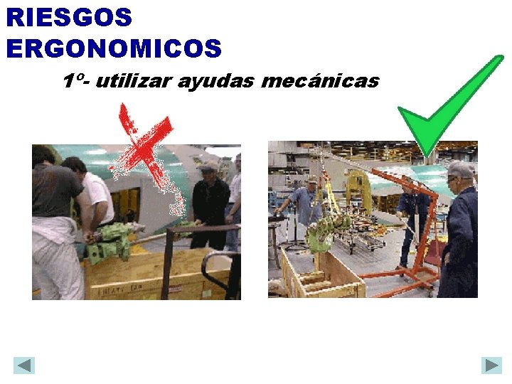 RIESGOS ERGONOMICOS 1º- utilizar ayudas mecánicas 