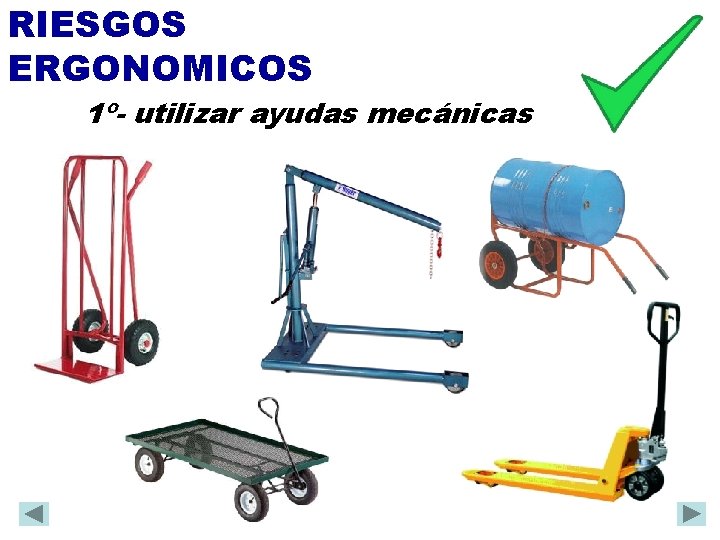 RIESGOS ERGONOMICOS 1º- utilizar ayudas mecánicas 