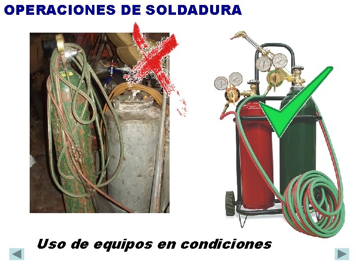 OPERACIONES DE SOLDADURA Uso de equipos en condiciones 