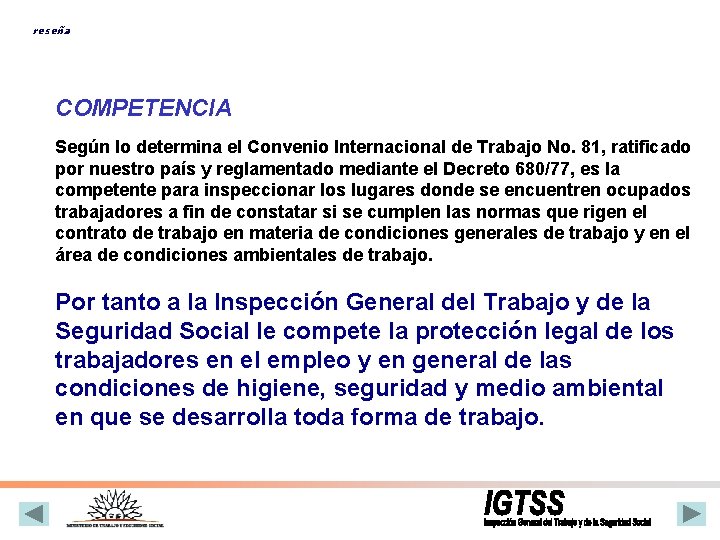 reseña COMPETENCIA Según lo determina el Convenio Internacional de Trabajo No. 81, ratificado por