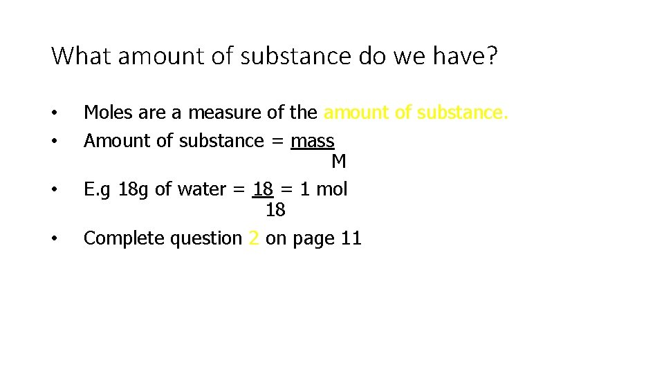 What amount of substance do we have? • • Moles are a measure of