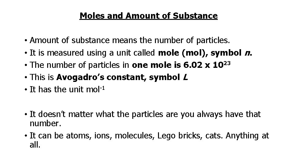 Moles and Amount of Substance • Amount of substance means the number of particles.