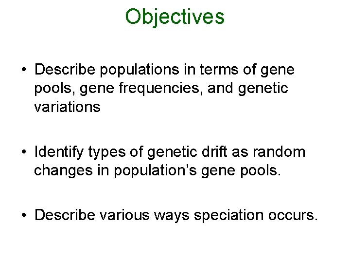 Objectives • Describe populations in terms of gene pools, gene frequencies, and genetic variations