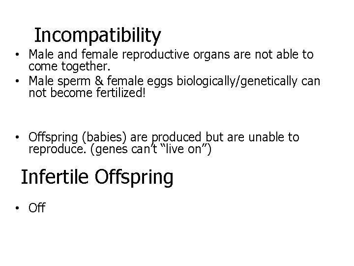 Incompatibility • Male and female reproductive organs are not able to come together. •