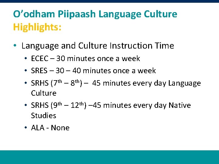 O’odham Piipaash Language Culture Highlights: • Language and Culture Instruction Time • ECEC –