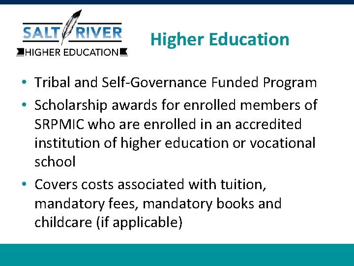 Higher Education • Tribal and Self-Governance Funded Program • Scholarship awards for enrolled members
