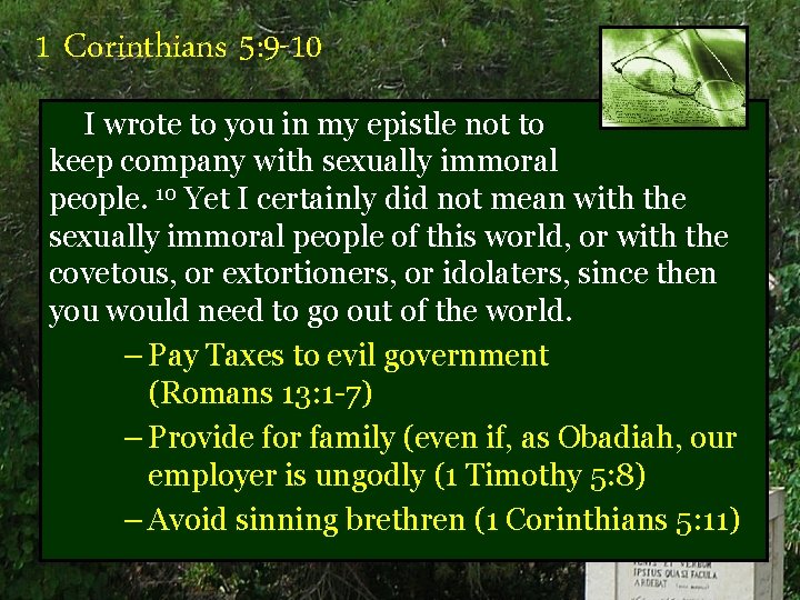 1 Corinthians 5: 9 -10 I wrote to you in my epistle not to