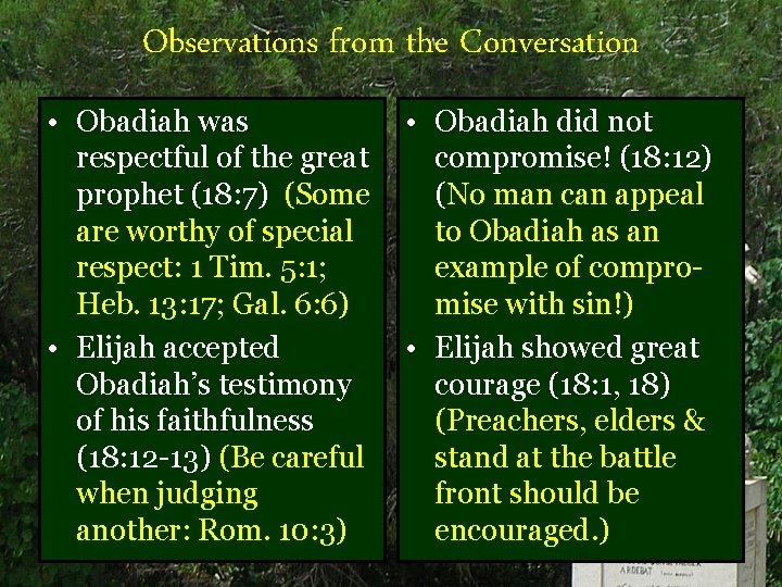 Observations from the Conversation • Obadiah was respectful of the great prophet (18: 7)