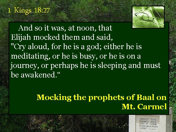 1 Kings 18: 27 And so it was, at noon, that Elijah mocked them