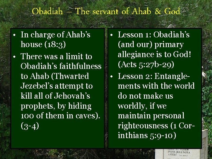 Obadiah – The servant of Ahab & God • In charge of Ahab’s •